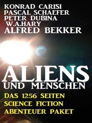 cover image of Aliens und Menschen--Das 1256 Seiten Science Fiction Abenteuer Paket